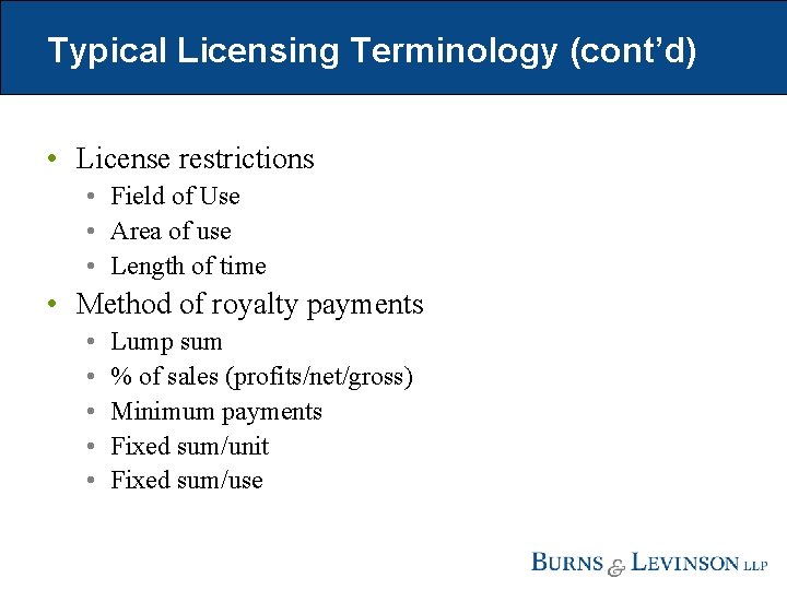 Typical Licensing Terminology (cont’d) • License restrictions • Field of Use • Area of