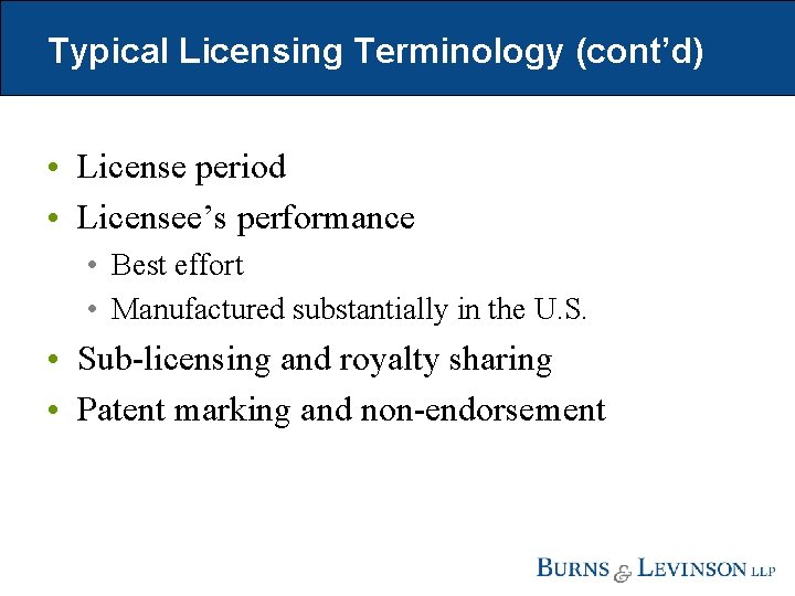 Typical Licensing Terminology (cont’d) • License period • Licensee’s performance • Best effort •