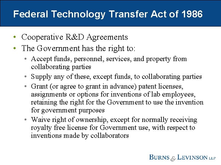 Federal Technology Transfer Act of 1986 • Cooperative R&D Agreements • The Government has