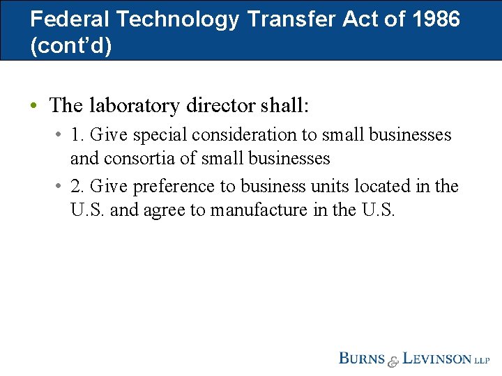 Federal Technology Transfer Act of 1986 (cont’d) • The laboratory director shall: • 1.
