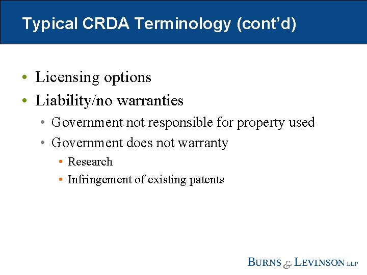 Typical CRDA Terminology (cont’d) • Licensing options • Liability/no warranties • Government not responsible