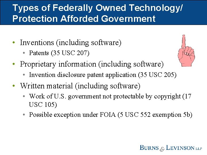 Types of Federally Owned Technology/ Protection Afforded Government • Inventions (including software) • Patents