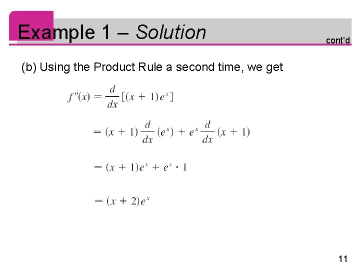 Example 1 – Solution cont’d (b) Using the Product Rule a second time, we