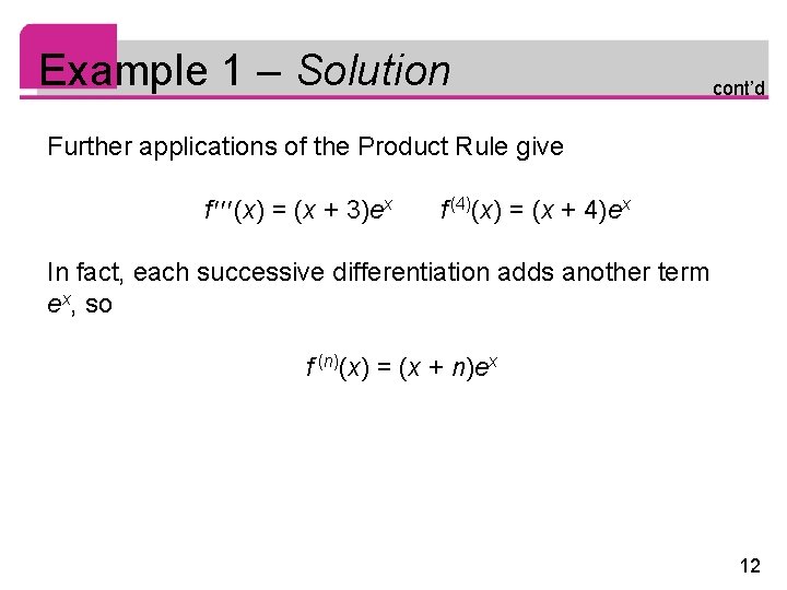 Example 1 – Solution cont’d Further applications of the Product Rule give f (x)