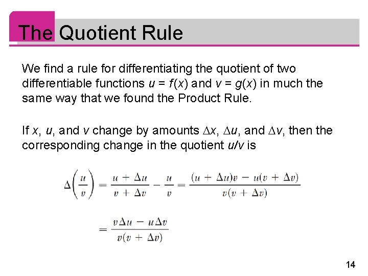 The Quotient Rule We find a rule for differentiating the quotient of two differentiable