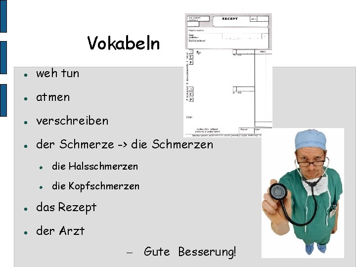 Vokabeln weh tun atmen verschreiben der Schmerze -> die Schmerzen die Halsschmerzen die Kopfschmerzen