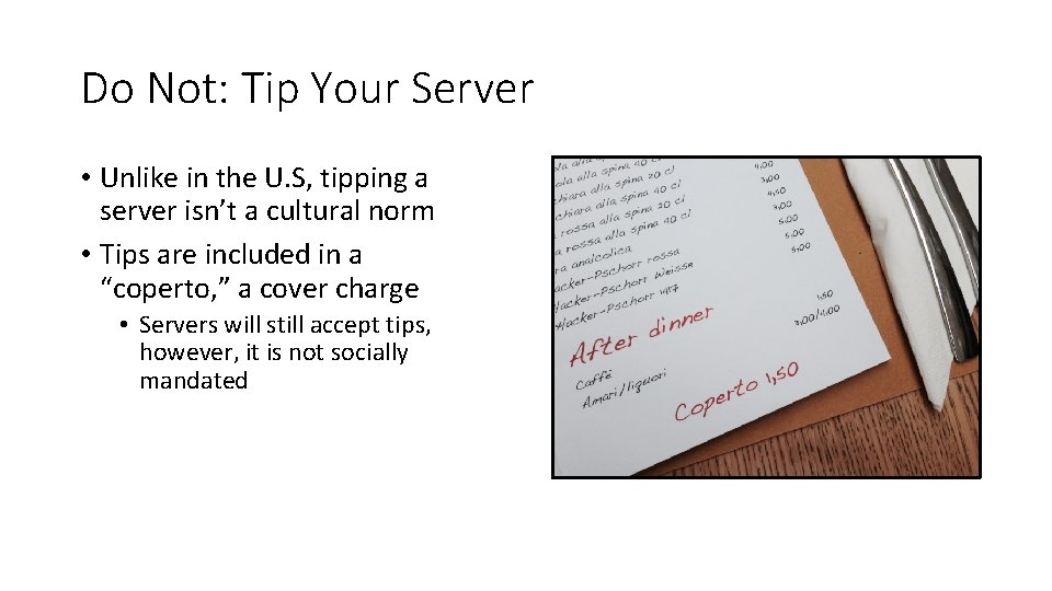 Do Not: Tip Your Server • Unlike in the U. S, tipping a server