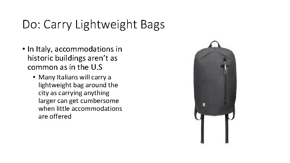 Do: Carry Lightweight Bags • In Italy, accommodations in historic buildings aren’t as common