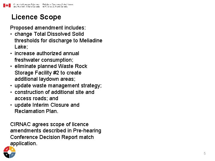 Licence Scope Proposed amendment includes: • change Total Dissolved Solid thresholds for discharge to