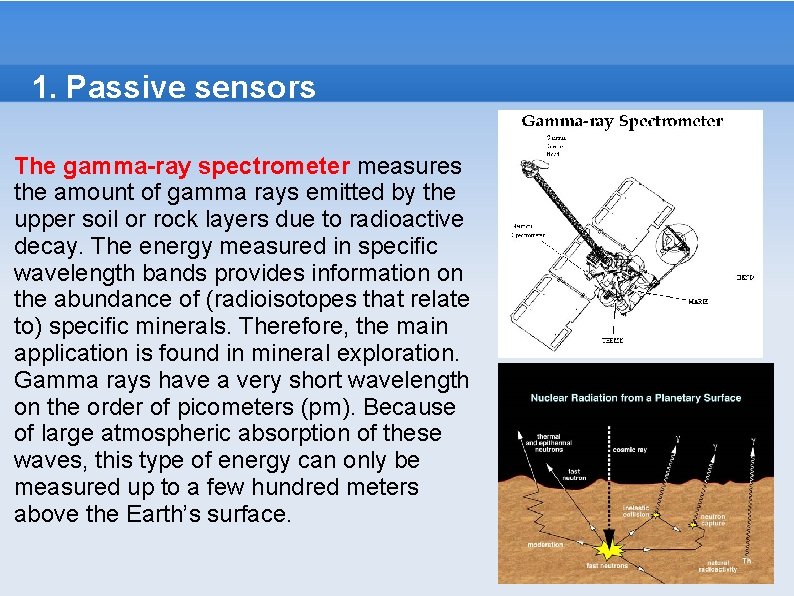 1. Passive sensors The gamma-ray spectrometer measures the amount of gamma rays emitted by 1. Passive sensors The gamma-ray spectrometer measures the amount of gamma rays emitted by