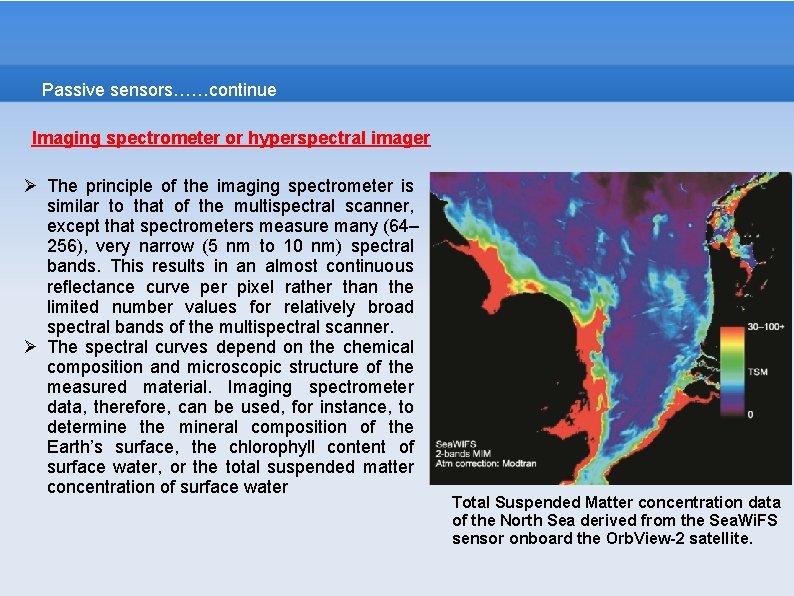 Passive sensors……continue Imaging spectrometer or hyperspectral imager Ø The principle of the imaging spectrometer