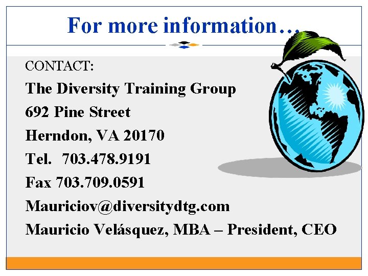 For more information… CONTACT: The Diversity Training Group 692 Pine Street Herndon, VA 20170