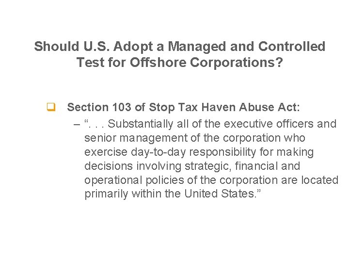 Should U. S. Adopt a Managed and Controlled Test for Offshore Corporations? q Section