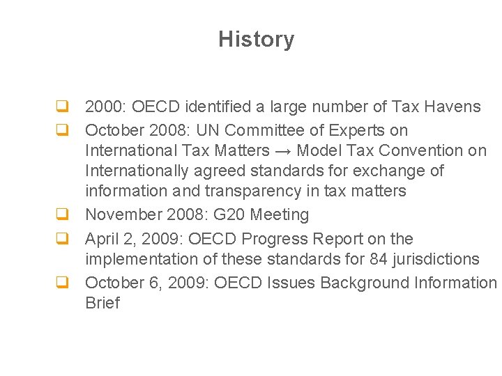 History q 2000: OECD identified a large number of Tax Havens q October 2008: