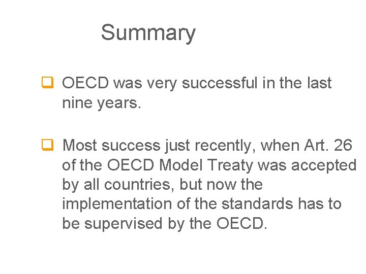 Summary q OECD was very successful in the last nine years. q Most success