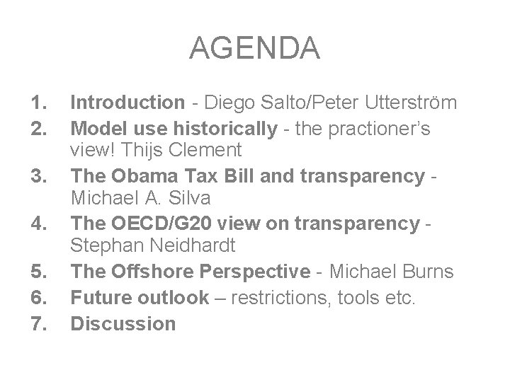 AGENDA 1. 2. 3. 4. 5. 6. 7. Introduction - Diego Salto/Peter Utterström Model