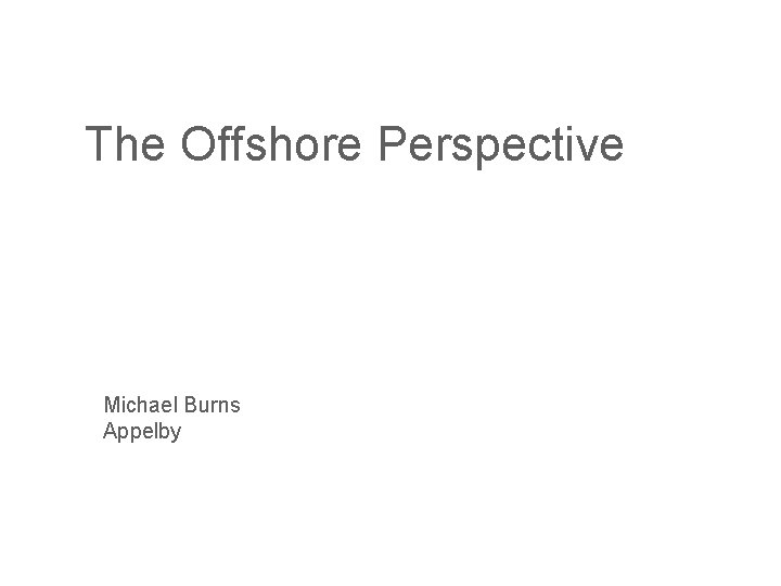 The Offshore Perspective Michael Burns Appelby 