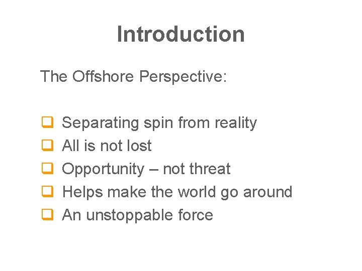Introduction The Offshore Perspective: q q q Separating spin from reality All is not