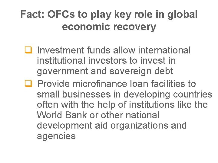 Fact: OFCs to play key role in global economic recovery q Investment funds allow