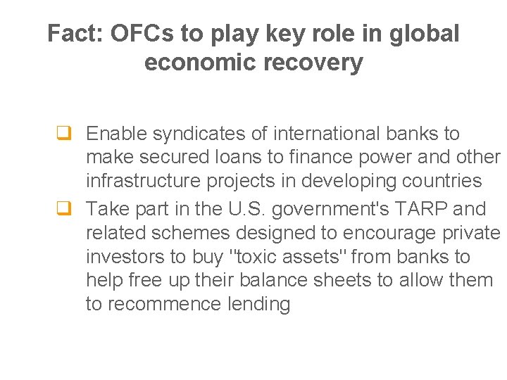 Fact: OFCs to play key role in global economic recovery q Enable syndicates of