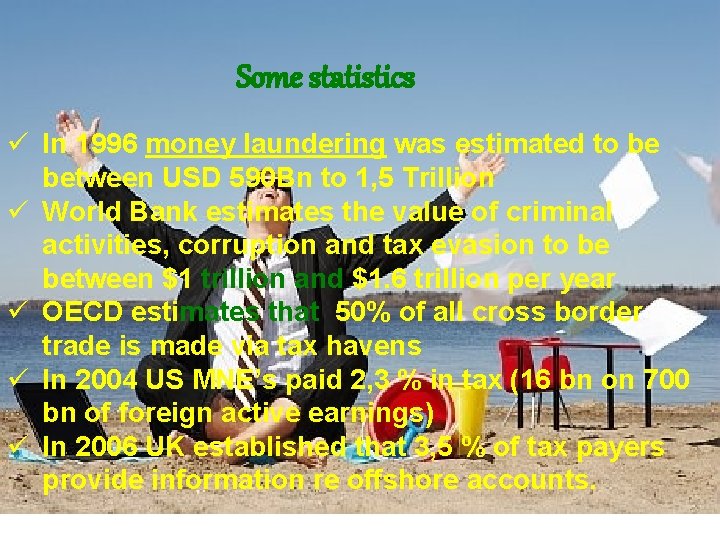 Some statistics ü In 1996 money laundering was estimated to be between USD 590