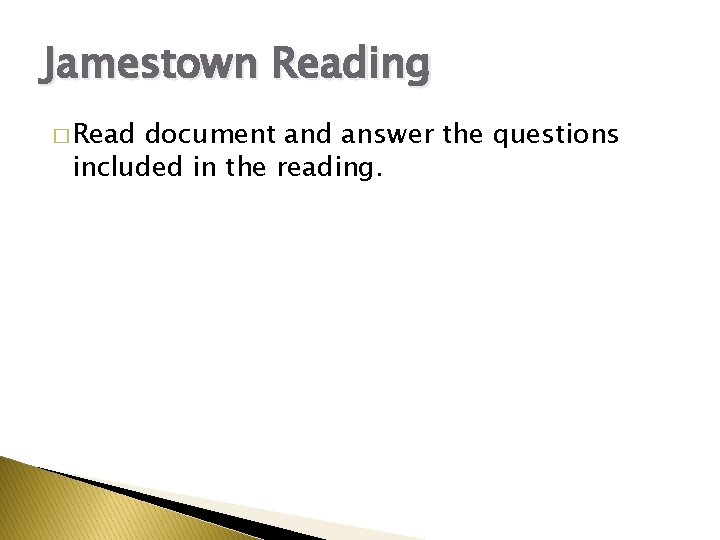 Jamestown Reading � Read document and answer the questions included in the reading. 