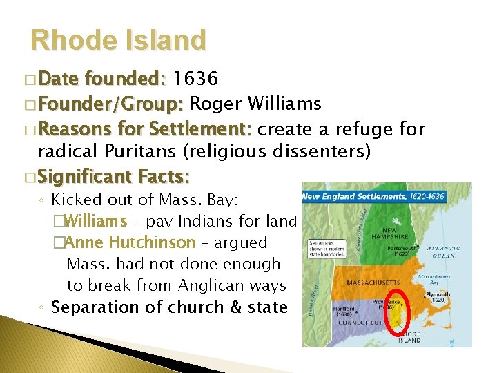 Rhode Island � Date founded: 1636 � Founder/Group: Roger Williams � Reasons for Settlement: