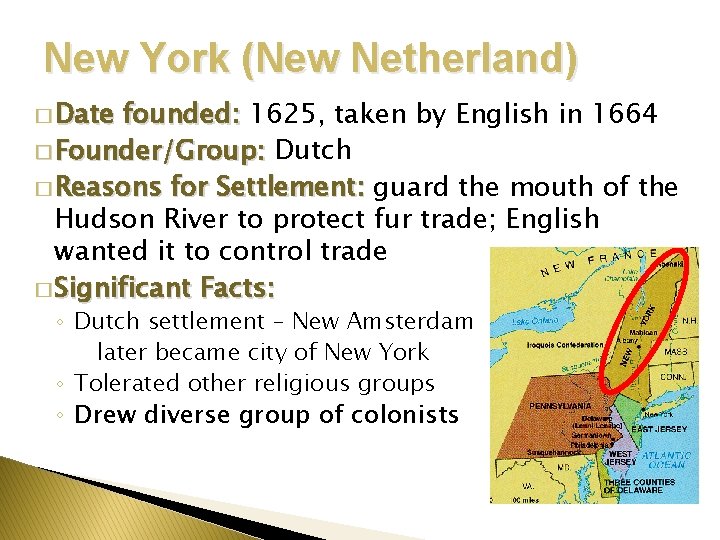 New York (New Netherland) � Date founded: 1625, taken by English in 1664 �