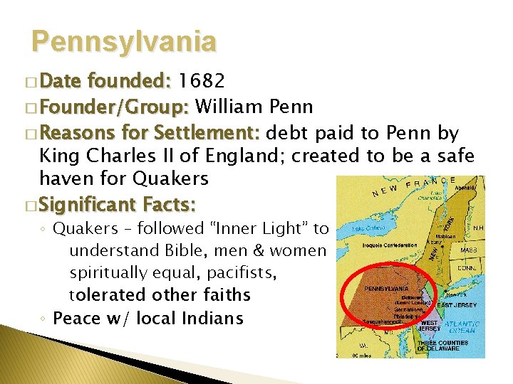 Pennsylvania � Date founded: 1682 � Founder/Group: William Penn � Reasons for Settlement: debt