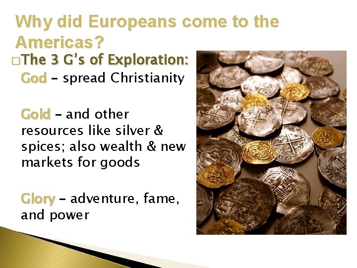 Why did Europeans come to the Americas? � The 3 G’s of Exploration: God