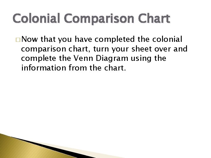 Colonial Comparison Chart � Now that you have completed the colonial comparison chart, turn