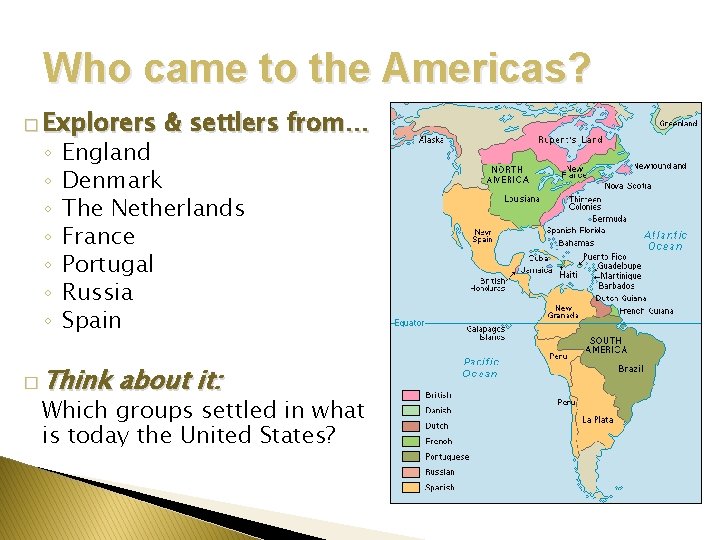 Who came to the Americas? � Explorers ◦ ◦ ◦ ◦ & settlers from…