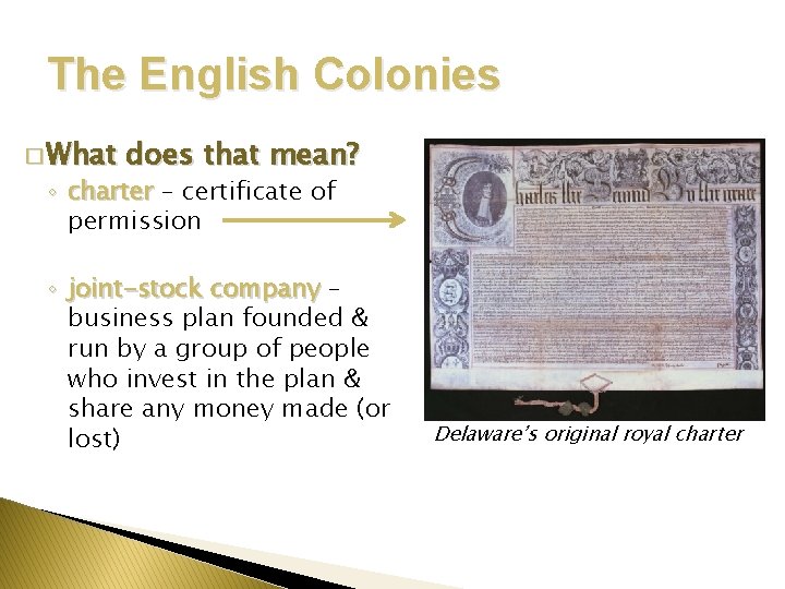 The English Colonies � What does that mean? ◦ charter – certificate of permission