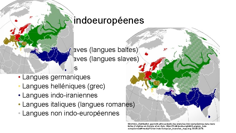 Les langues indoeuropéenes • Albanais • Arménien • Langues balto-slaves (langues baltes) • Langues