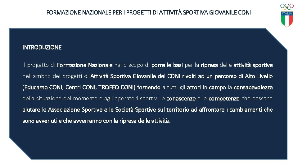 FORMAZIONE NAZIONALE PER I PROGETTI DI ATTIVITÀ SPORTIVA GIOVANILE CONI INTRODUZIONE Il progetto di