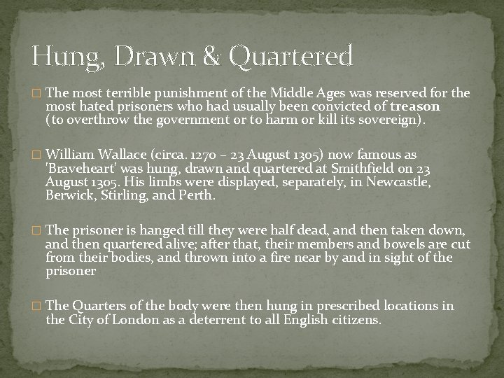 Hung, Drawn & Quartered � The most terrible punishment of the Middle Ages was