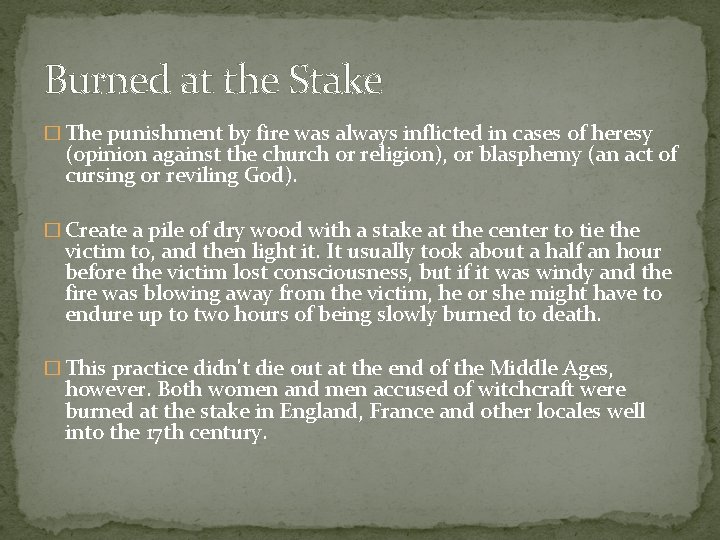 Burned at the Stake � The punishment by fire was always inflicted in cases