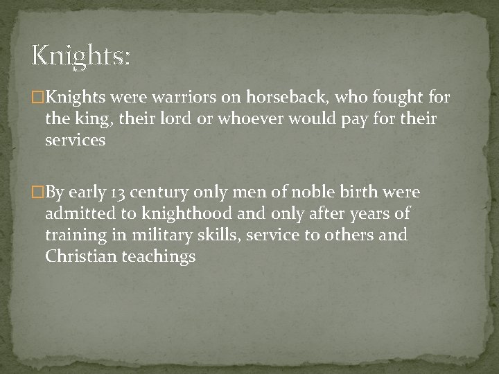 Knights: �Knights were warriors on horseback, who fought for the king, their lord or