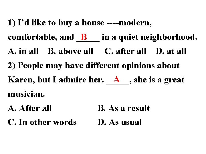 1) I’d like to buy a house ----modern, comfortable, and _____ in a quiet 1) I’d like to buy a house ----modern, comfortable, and _____ in a quiet