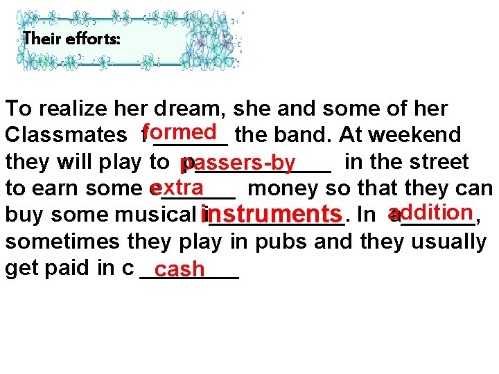 Their efforts: To realize her dream, she and some of her Classmates fformed ______ Their efforts: To realize her dream, she and some of her Classmates fformed ______