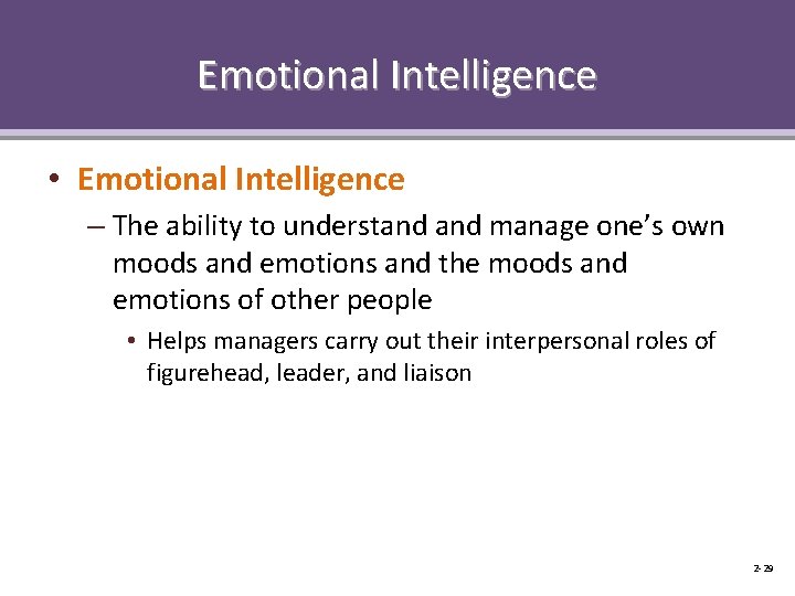 Emotional Intelligence • Emotional Intelligence – The ability to understand manage one’s own moods