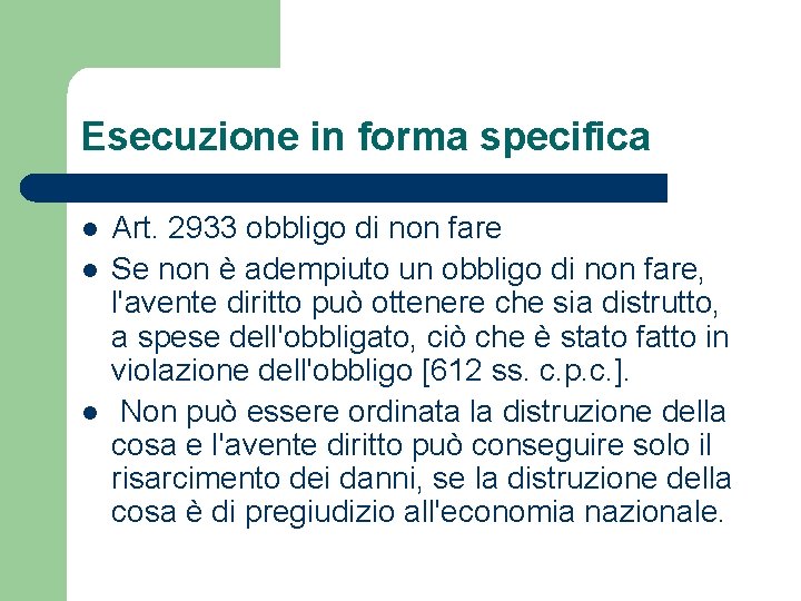 Esecuzione in forma specifica l l l Art. 2933 obbligo di non fare Se