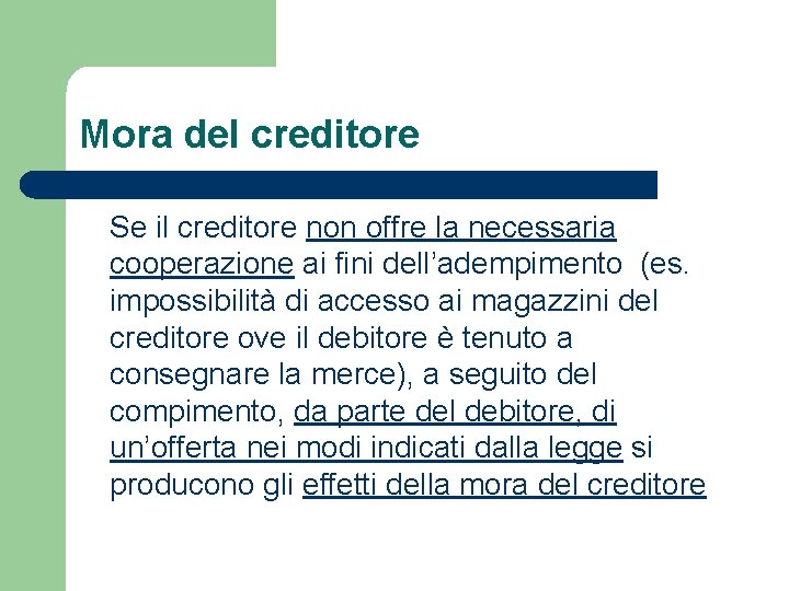 Mora del creditore Se il creditore non offre la necessaria cooperazione ai fini dell’adempimento