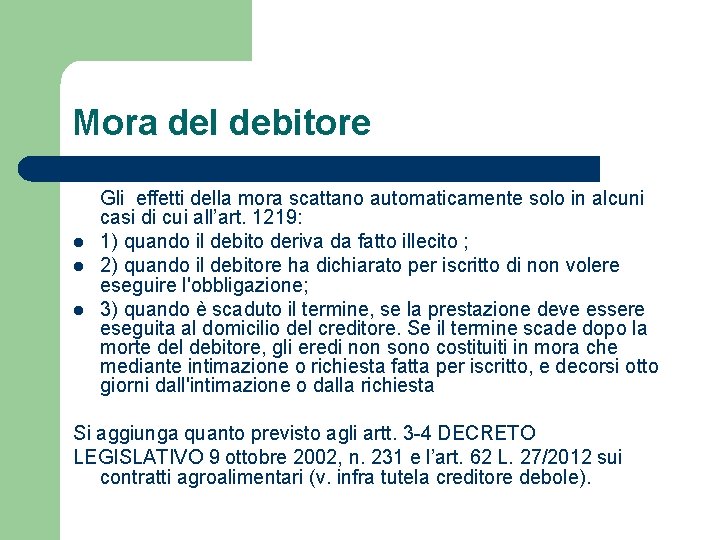 Mora del debitore l l l Gli effetti della mora scattano automaticamente solo in