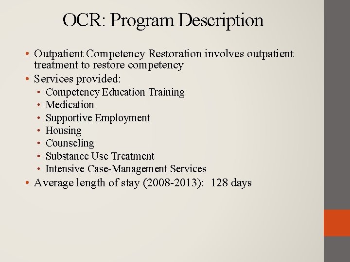 OCR: Program Description • Outpatient Competency Restoration involves outpatient treatment to restore competency •