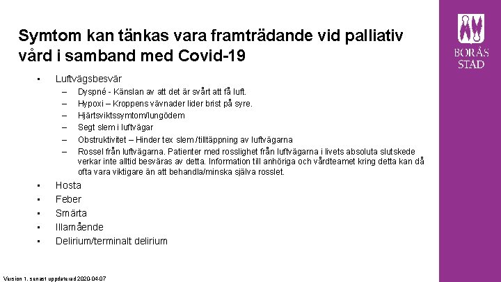 Symtom kan tänkas vara framträdande vid palliativ vård i samband med Covid-19 • Luftvägsbesvär