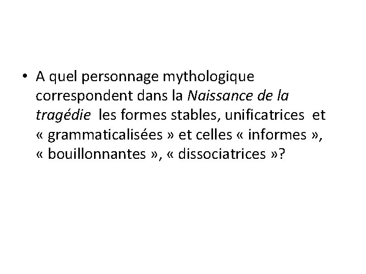  • A quel personnage mythologique correspondent dans la Naissance de la tragédie les