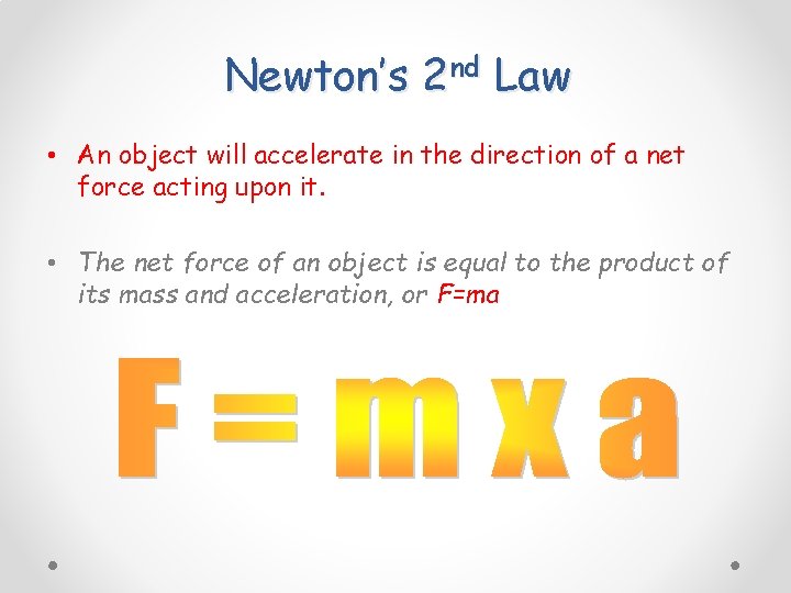 Newton’s 2 nd Law • An object will accelerate in the direction of a