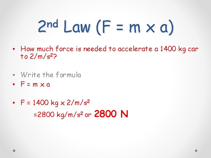nd 2 Law (F = m x a) • How much force is needed