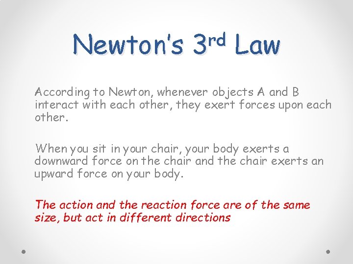 Newton’s rd 3 Law According to Newton, whenever objects A and B interact with